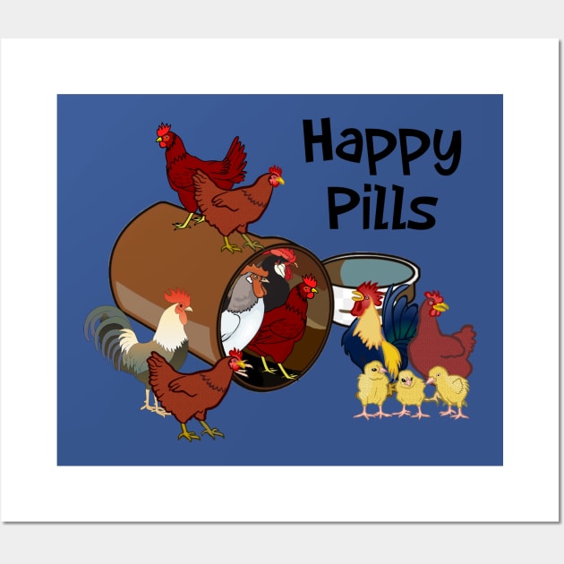 Chickens are my Happy Pills Wall Art by imphavok